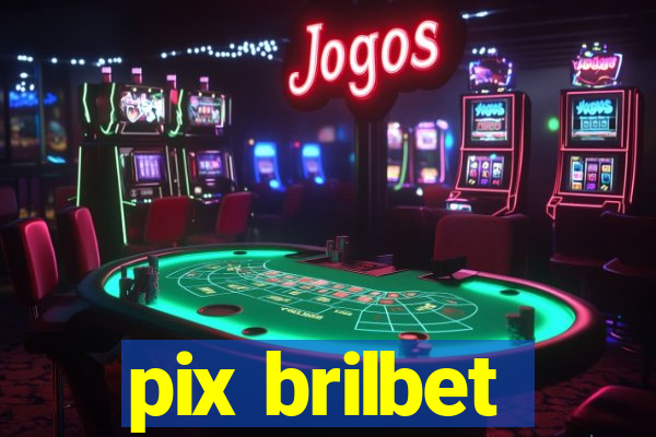 pix brilbet